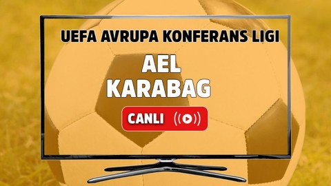 AEL – Karabağ Canlı Maç İzle