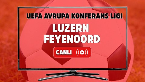 Luzern – Feyenoord Canlı Maç İzle