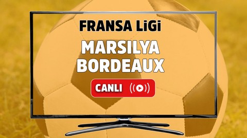 Marsilya - Bordeaux Canlı maç izle