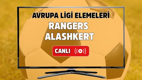 Rangers - Alashkert Canlı maç izle