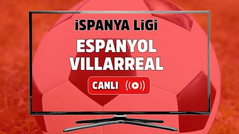 Espanyol - Villarreal Canlı maç izle