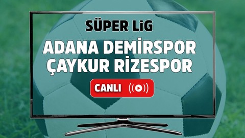 Adana Demirspor – Çaykur Rizespor Canlı maç izle