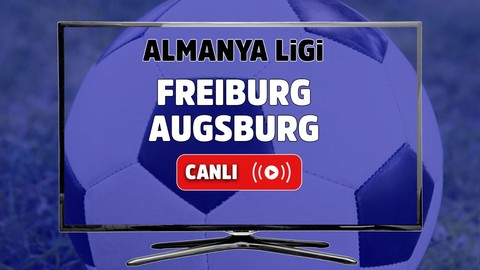 Freiburg – Augsburg Canlı maç izle