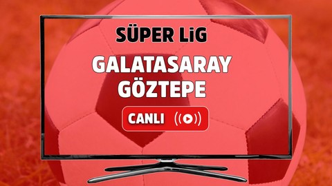 Galatasaray – Göztepe Canlı maç izle