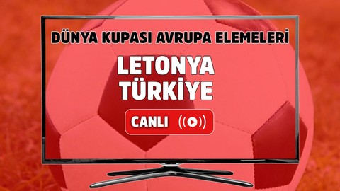 Letonya - Türkiye Canlı maç izle