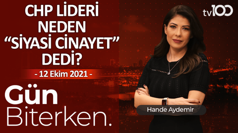 CHP lideri: Kavala-Demirtaş neden hapiste? - Hande Aydemir ile Gün Biterken - 12 Ekim 2021