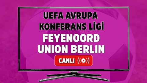 Feyenoord Union Berlin Canlı maç izle