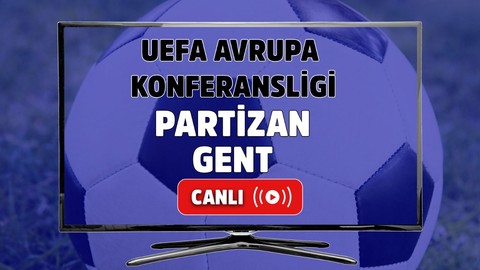 Partizan-Gent Canlı maç izle