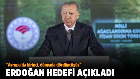 Erdoğan: "Hedefimiz 2023 sonuna kadar dikilen fidan sayısını 7 milyara ulaştırmak"