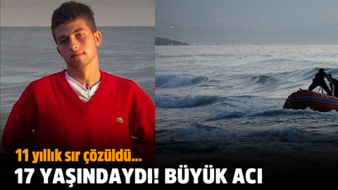 11 yıl önce kaybolan gencin denizde boğulduğu ortaya çıktı