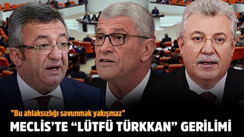 Meclis'te 'Lütfü Türkkan' tartışması: Bu ahlaksızlığı savunmak yakışmaz