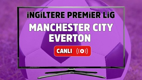 Manchester City - Everton Canlı izle, Manchester City - Everton maçı şifresiz izle