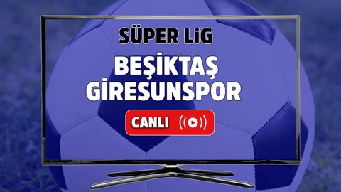 CANLI İZLE Beşiktaş Giresunspor