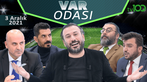 Ertem Şener ile VAR Odası - 3 Aralık 2021