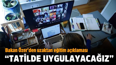 Bakan Özer'den uzaktan eğitim açıklaması