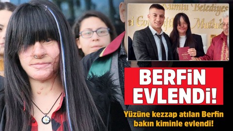 Tüm Türkiye'nin acısına ağladığı Berfin yüzüne kezzap atan sevgilisiyle evlendi