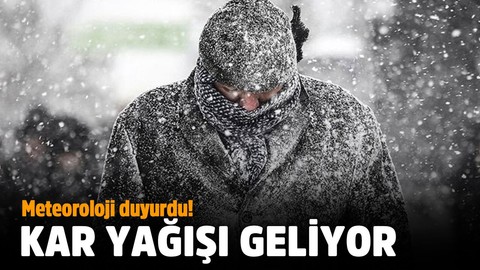 Meteoroloji duyurdu: Kar geliyor