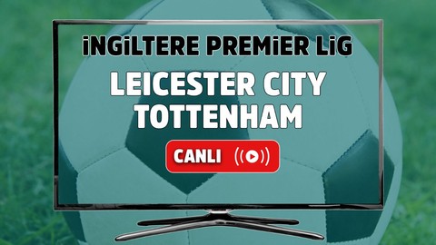 CANLI İZLE Leicester City Tottenham