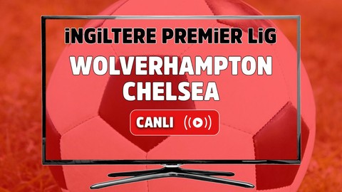 CANLI İZLE Wolverhampton Chelsea