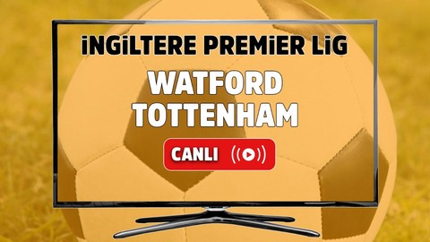 CANLI İZLE Watford Tottenham