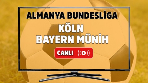 CANLI İZLE Köln-Bayern Münih