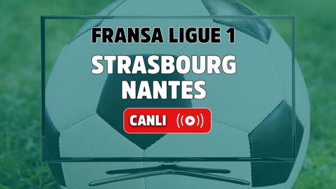 CANLI İZLE Strasbourg-Nantes