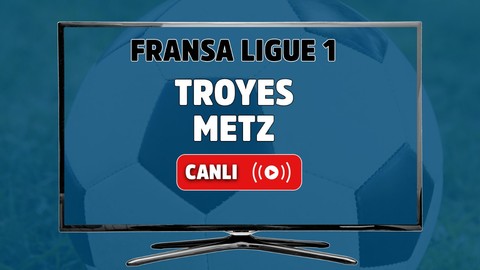 CANLI İZLE Troyes-Metz