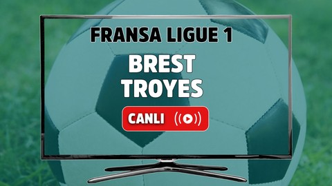 CANLI İZLE Brest-Troyes