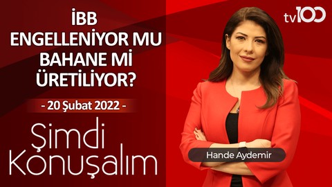 Ekonomide hangi adımlar atılacak? - Hande Aydemir ile Şimdi Konuşalım - 20 Şubat 2022