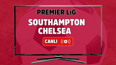 CANLI İZLE Southampton Chelsea