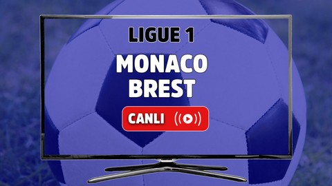 Monaco - Brest CANLI MAÇ İZLE