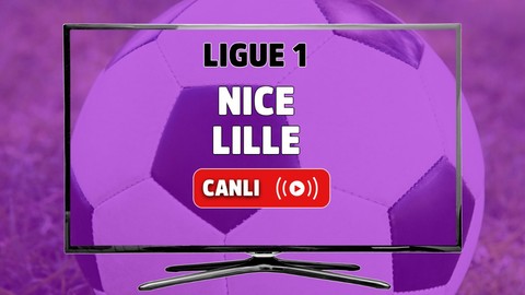 Nice - Lille CANLI MAÇ İZLE