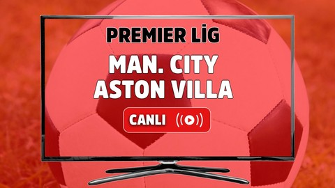 Manchester City Aston Villa canlı izle