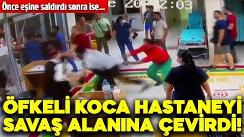 Öfkeli koca hastaneyi savaş alanına çevirdi