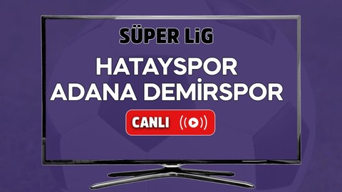 Hatayspor - Adana Demirspor CANLI MAÇ İZLE