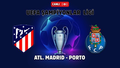 CANLI MAÇ İZLE | Atletico Madrid - Porto