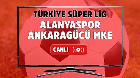 CANLI MAÇ İZLE | Alanyaspor - MKE Ankaragücü