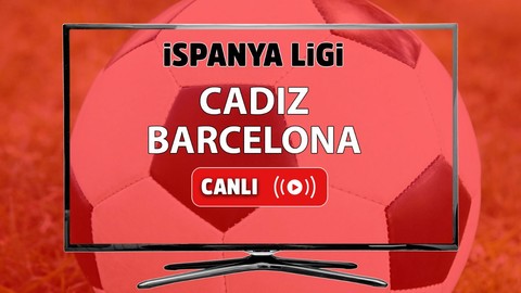 CANLI İZLE Cadiz Barcelona