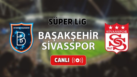 CANLI İZLE Başakşehir Sivasspor