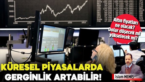 Küresel piyasalarda gerginlik artabilir!