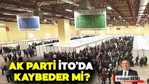 AK Parti İTO'da kaybeder mi?