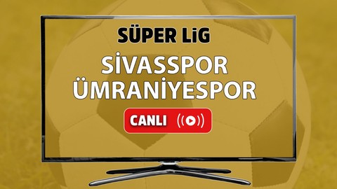 CANLI İZLE Sivasspor Ümraniyespor