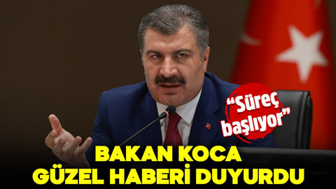 Sağlık Bakanı Fahrettin Koca güzel haberi duyurdu! "Süreç başlıyor"