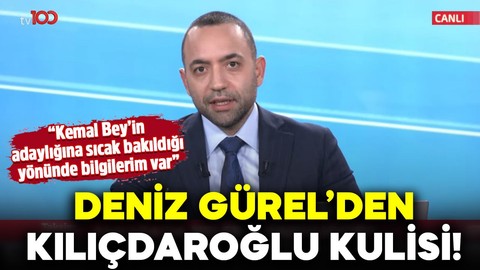 tv100 Ankara Temsilcisi Deniz Gürel’den Kemal Kılıçdaroğlu kulisi! “Kemal Bey’in adaylığına sıcak bakıldığı yönünde bilgilerim var”