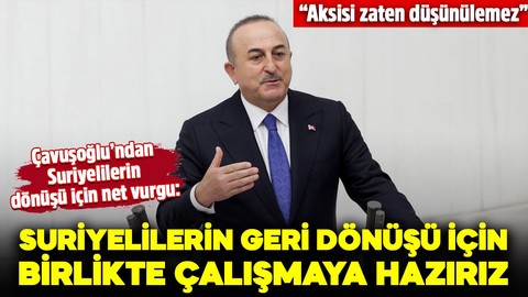 Dışişleri Bakanı Mevlüt Çavuşoğlu’ndan Suriyelilerin dönüşü için net vurgu: Suriyelilerin geri dönüşü için birlikte çalışmaya hazırız