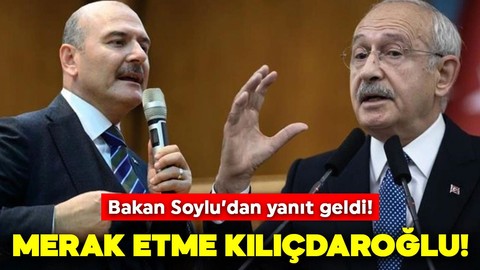 Soylu'dan Kılıçdaroğlu'na yanıt geldi! "Merak etme Kılıçdaroğlu..."