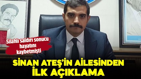 Silahlı saldırı sonucu hayatını kaybetmişti: Ülkü Ocakları eski Başkanı Sinan Ateş'in ailesinden ilk açıklama