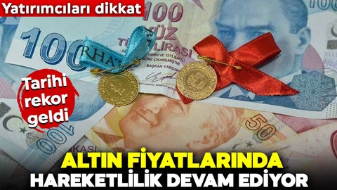 Altın yatırımcıları dikkat! Altın fiyatlarında hareketlilik devam ediyor: Tarihi rekor geldi!