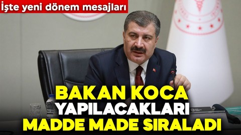 Sağlık Bakanı Fahrettin Koca, yapılacakları madde madde sıraladı! Koca’dan yeni dönem mesajı