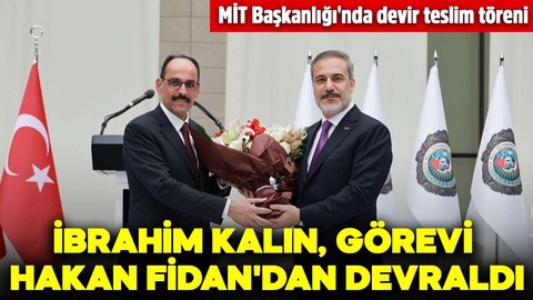 MİT Başkanı İbrahim Kalın, görevi devraldı